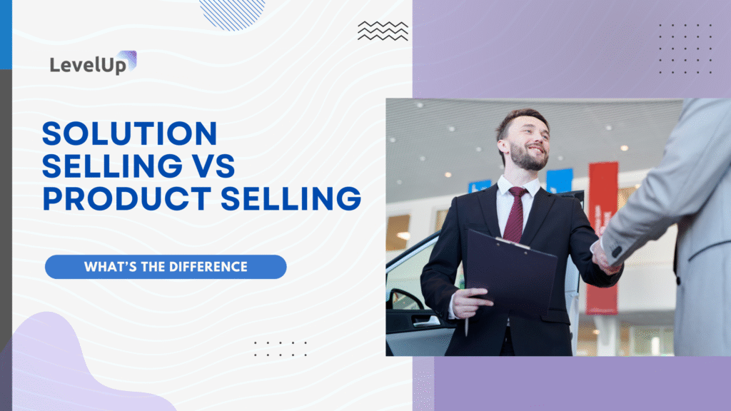 Solution Selling vs Product Selling