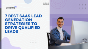 7 Best SaaS Lead Generation Strategies to Drive Qualified Leads