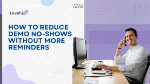 How to Reduce Demo No-Shows Without More Reminders