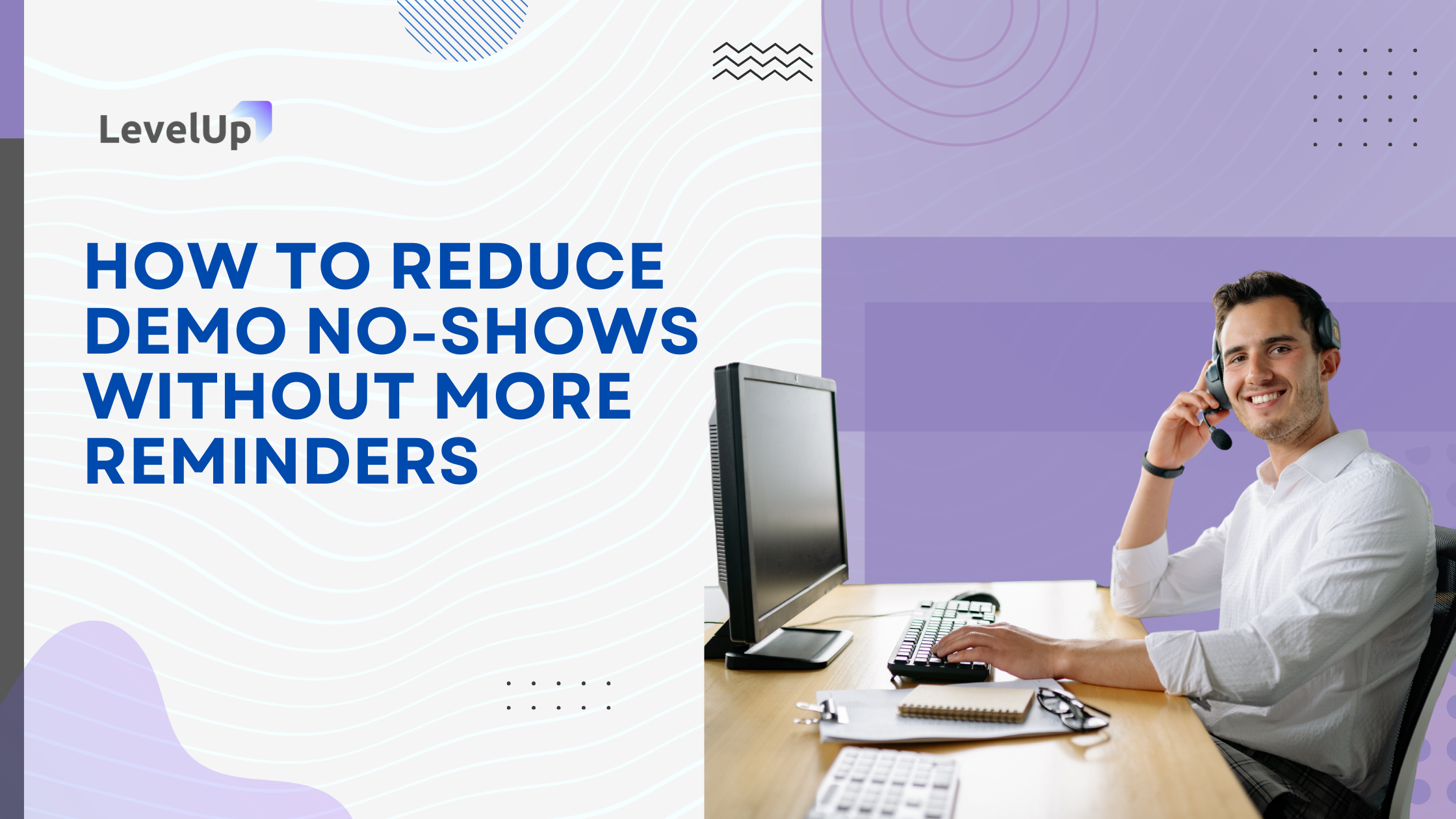 How to Reduce Demo No-Shows Without More Reminders